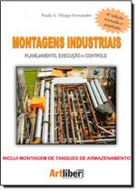 Montagens Industriais: Planejamento, Execução e Controle - ARTLIBER