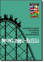 Montanha-Russa: Histórias Curtas de Humor, Piadas e Adivinhações Montanha-Russa: Histórias Curtas de Humor, Piadas e Adivinhações