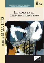 Mora en el derecho tributario, La - Ediciones Olejnik