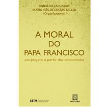 Moral do Papa Francisco, A - Editora Santuario (loyola)