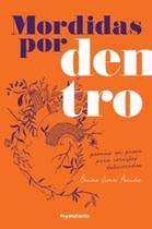 Mordidas por dentro: poemas em prosa para corações dilacerados - EDITORA INSTANTE Mordidas por dentro: poemas em prosa para corações dilacerados - EDITORA INSTANTE