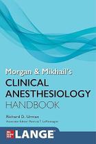 Morgan and mikhail clinical anesthesiology handbook - Mcgraw Hill Education - 2024