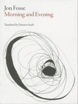 Morning and evening - DALKEY ARCHIVE PRESS