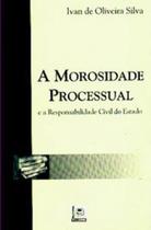 Morosidade processual, a: e a responsabilidade civil do estado Morosidade processual, a: e a responsabilidade civil do estado