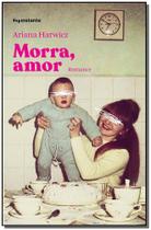 Morra, Amor - INSTANTE EDITORA Morra, Amor - INSTANTE EDITORA