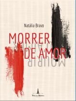 MORRER DE AMOR - Autor: BRAVO, NATALIA