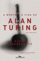 Morte e a Vida de Alan Turing, A - Um Romance