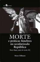 Morte e práticas fúnebres na secularizada república