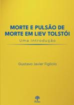 Morte e pulsão de morte em Liev Tolstói Morte e pulsão de morte em Liev Tolstói