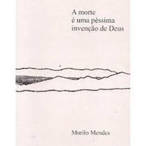 Morte é uma Péssima Invenção de Deus, A - LETRAS CONTEMPORANEAS Morte é uma Péssima Invenção de Deus, A - LETRAS CONTEMPORANEAS