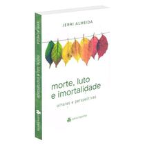 Morte, Luto e Imortalidade - EDITORA LETRA ESPÍRITA
