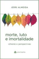 Morte, luto e imortalidade - GRUPO LETRA ESPIRITA