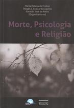 Morte, Psicologia e Religião - Fonte Editorial Morte, Psicologia e Religião - Fonte Editorial
