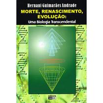 Morte, Renascimento, Evolução: uma Biologia Transcendental - DIDIER