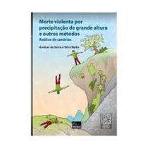 Morte violenta por precipitação de grande altura e outros métodos: Análise de Cenário Morte violenta por precipitação de grande altura e outros métodos: Análise de Cenário