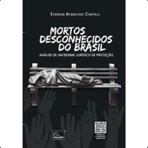 Mortos Desconhecidos do Brasil: Analise de Um Regime Juridico de Protecao