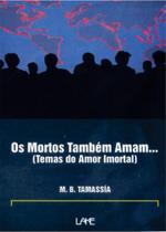 Mortos Tambem Amam, Os