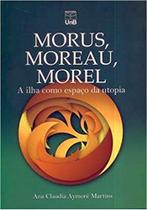 Morus, Moreau, Morel. A Ilha Como Espaço da Utopia