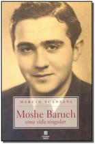Moshe Baruch - um Vida Singular - LINOTIPO DIGITAL EDITORA