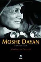 Moshe Dayan Uma Biografia - Globo - LC Moshe Dayan Uma Biografia - Globo - LC