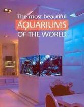 Most Beautiful Aquariums Of The World, The Most Beautiful Aquariums Of The World, The
