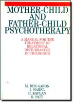 Mother Child And Father Child Psychotherapy: A Manual For The Treatment Of Relational Disturbances In Childhood Mother Child And Father Child Psychotherapy: A Manual For The Treatment Of Relational Disturbances In Childhood