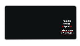 Mouse Pad Desk Pad Grande 30x70cm - FRASE FAMILIA É TUDO Mouse Pad Desk Pad Grande 30x70cm - FRASE FAMILIA É TUDO