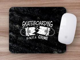 Mouse Pad Emborrachado Personalizado Skate Is Not a Crime Mouse Pad Emborrachado Personalizado Skate Is Not a Crime