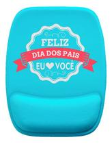 Mouse Pad Ergonomico Feliz Dia Dos Pais Eu Amo Você