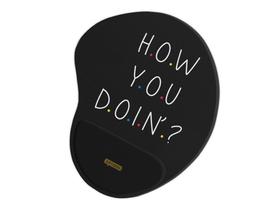 Mouse pad Ergonômico How You Doing Black Mouse pad Ergonômico How You Doing Black
