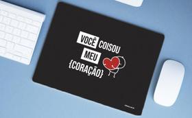 Mouse Pad Grande Presente Você coisou meu Coração