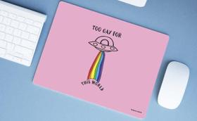 Mouse Pad Grande, Too Gay For This World Mouse Pad Grande, Too Gay For This World