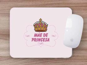 Mouse Pad Lembrança Dia das Mães Mãe de Princesa
