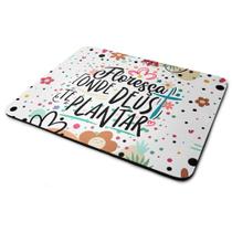 Mouse Pad Motivação - Floresça onde Deus te plantar