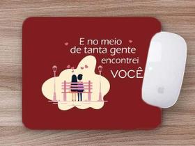 Mouse Pad Namorados E no Meio de Tanta Gente Mouse Pad Namorados E no Meio de Tanta Gente