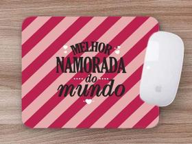 Mouse Pad Presente Melhor Namorada do Mundo Mouse Pad Presente Melhor Namorada do Mundo