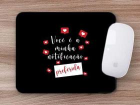 Mouse Pad Presente Você é minha notificação Preferida Mouse Pad Presente Você é minha notificação Preferida