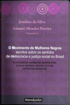 Movimento de mulheres negras: escritos sobre os sentidos de democracia e a justiça social do brasil - NANDYALA