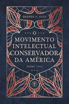 Movimento intelectual Conservador Da América Desde 1945, O Movimento intelectual Conservador Da América Desde 1945, O