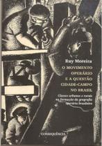 Movimento operario e a questao cidade-campo no brasil, o Movimento operario e a questao cidade-campo no brasil, o
