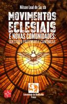 Movimentos Eclesiais E Novas Comunidades - Questões Pastorais E Canônicas - Fundec (Comdeus)
