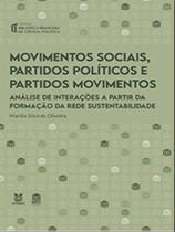 Movimentos Sociais, Partidos Políticos E Partidos Movimentos - Análise De Interações A Partir Da Formação Da Rede Susten