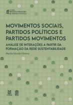 Movimentos sociais, partidos políticos e partidos movimentos: Análise de interações a partir da formação da rede sustentabilidade - EDUERJ - EDIT. DA UNIV. DO EST. DO RIO - UERJ