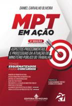 MPT em ação: aspectos procedimentais e processuais da atuação do ministério público do trabalho - Temas esquematizados para concursos - JH MIZUNO