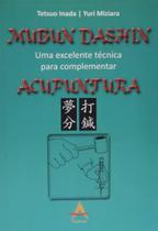 Mubun Dashin - Uma excelente técnica para complementar acupuntura - Ed Andreoli