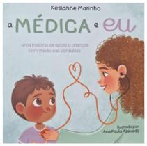 Much - Medica e Eu: Uma Historia De Apoio a Criancas Com Medo Das Consultas - Mari Much - Medica e Eu: Uma Historia De Apoio a Criancas Com Medo Das Consultas - Mari
