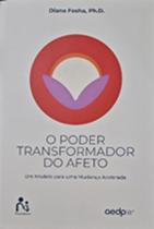 Much - Poder Transformador Do Afeto: Um Modelo Para Uma Mudanca Acelerada - Fosha