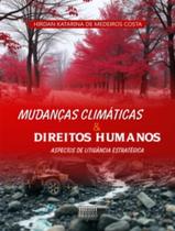 Mudancas Climatica E Direitos Humanos Aspectos Litigancia Mudancas Climatica E Direitos Humanos Aspectos Litigancia