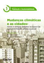 Mudanças Climáticas e As Cidades-Col. População e Sustentabilidade - Edgard Blücher Mudanças Climáticas e As Cidades-Col. População e Sustentabilidade - Edgard Blücher