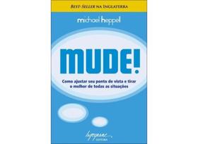 Mude! - Como Ajustar Seu Ponto de Vista e Tirar o Melhor de Todas as Situações - 02Ed11 Sortido